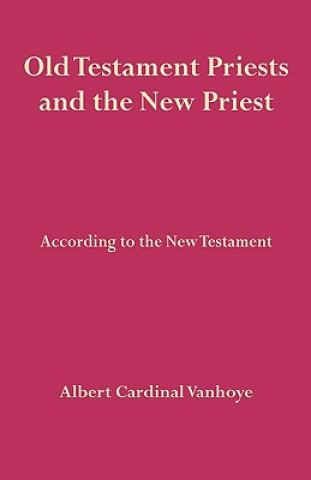 Kniha Old Testament Priests and the New Priest Albert Cardina Vanhoye