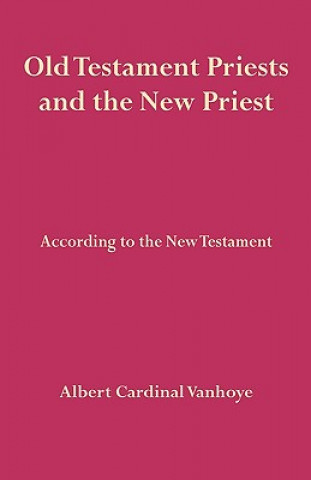 Book Old Testament Priests and the New Priest Albert Cardina Vanhoye