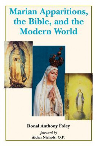 Könyv Marian Apparitions, the Bible and the Modern World Donal Anthony Foley