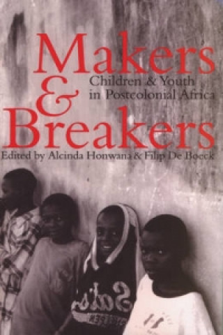 Kniha Makers and Breakers - Children and Youth in Postcolonial Africa Filip De Boeck