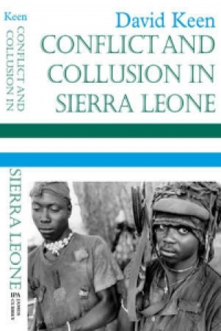 Kniha Conflict and Collusion in Sierra Leone David Keen
