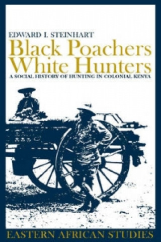Könyv Black Poachers, White Hunters Edward I Steinhart