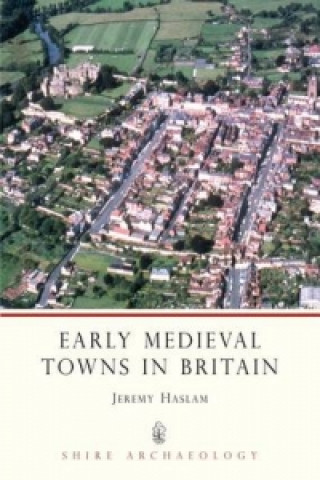 Livro Early Medieval Towns in Britain Jeremy Haslam