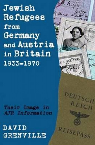 Carte Jewish Refugees from Germany and Austria in Britain, 1933-1970 Anthony Grenville