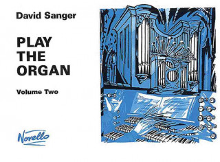 Könyv Play The Organ Volume 2 David Sanger