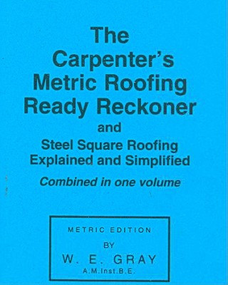 Book Carpenter's Metric Roofing Ready Reckoner W E Gray