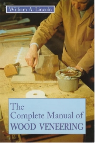 Buch Complete Manual of Wood Veneering William Alexander Lincoln