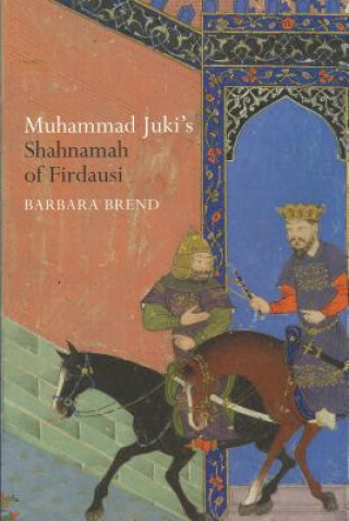 Book Muhammad Juki's Shahnamah of Firdausi Barbara Brend