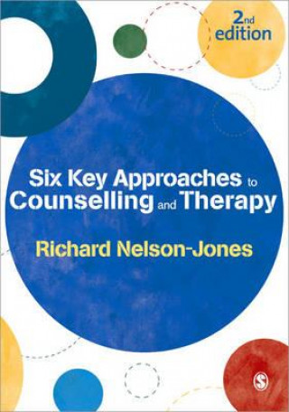 Kniha Six Key Approaches to Counselling and Therapy Richard Nelson-Jones