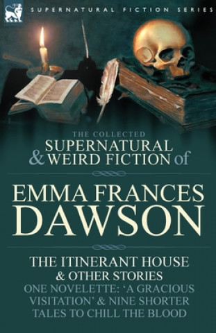 Книга Collected Supernatural and Weird Fiction of Emma Frances Dawson Emma Frances Dawson