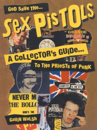 Könyv God Save The Sex Pistols Gavin Walsh