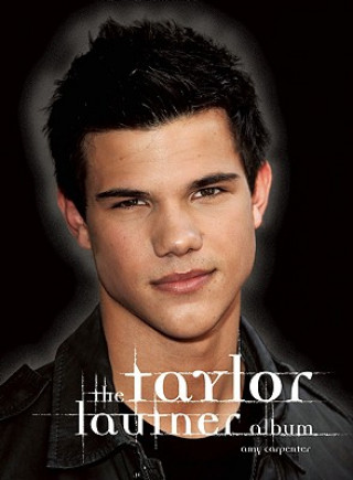Kniha Taylor Lautner Album Amy Carpenter