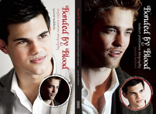 Carte Bonded By Blood: The Robert Pattinson & Taylor Lautner Biography Jamie Bauer