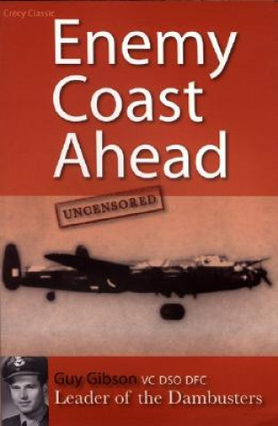 Kniha Enemy Coast Ahead Uncensored Guy Gibson