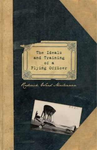 Книга Ideals and Training of a Flying Officer Roderick Ward MacLennan