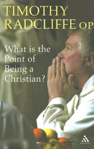 Kniha What is the Point of Being a Christian? Timothy Radcliffe