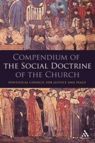 Könyv Compendium of the Social Doctrine of the Church Pontifical Council of Justice and Peace