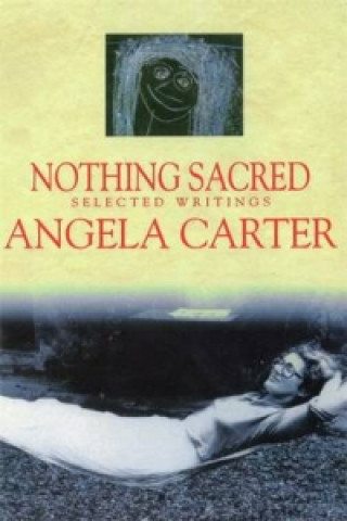 Kniha Nothing Sacred Angela Carter