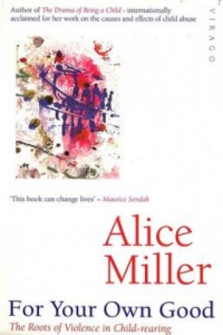 Kniha For Your Own Good Alice Miller