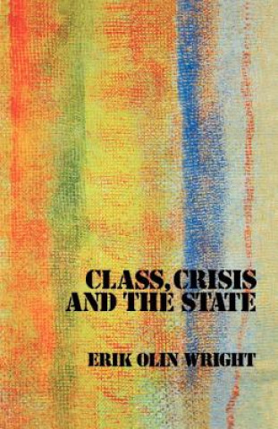 Kniha Class, Crisis and the State Erik Olin Wright