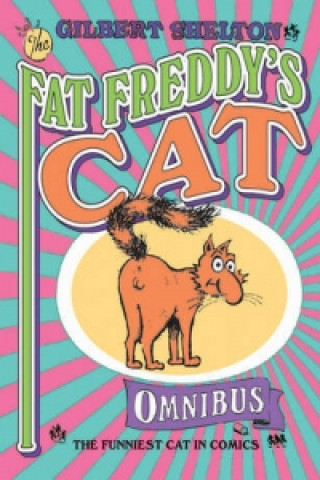 Könyv Fat Freddy's Cat Omnibus Gilbert Shelton
