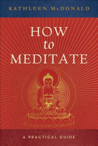 Knjiga How to Meditate Kathleen McDonald