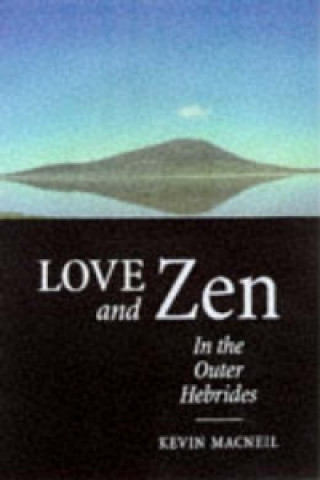 Boek Love And Zen In The Outer Hebrides Kevin MacNeil
