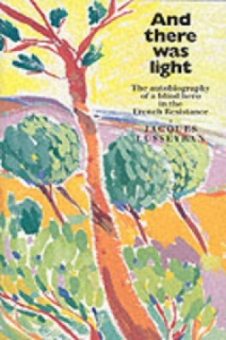 Книга And There Was Light Jacques Lusseyran