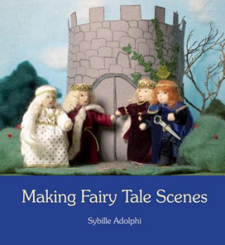 Libro Making Fairy Tale Scenes Sybille Adolphi