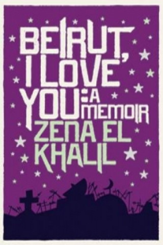 Könyv Beirut, I Love You Zena ElKhalil