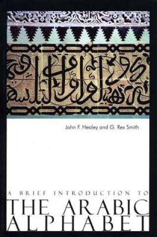 Kniha Brief Introduction to the Arabic Alphabet John Healey