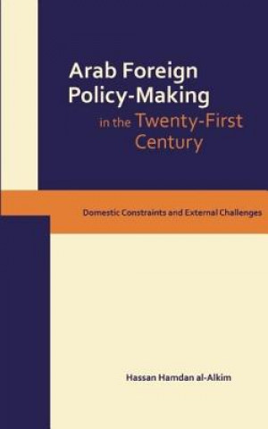 Könyv Dynamics of Arab Foreign Policy-making in the Twenty-first Century Hassan Hamdan Al-Alkim