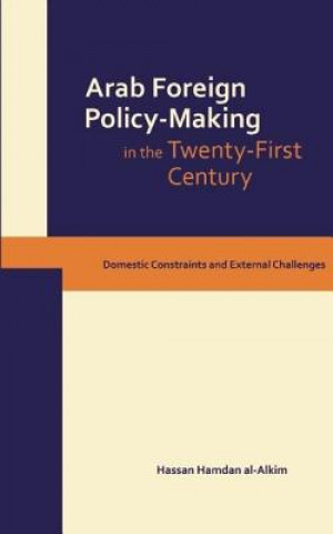 Book Dynamics of Arab Foreign Policy-making in the Twenty-first Century Hassan Hamdan Al-Alkim