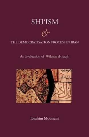 Knjiga Shi'ism and the Democratisation Process in Iran Ibraham Moussawi