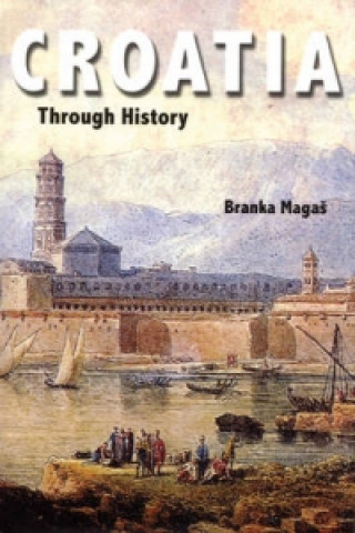 Kniha Croatia Through History Branka Magas