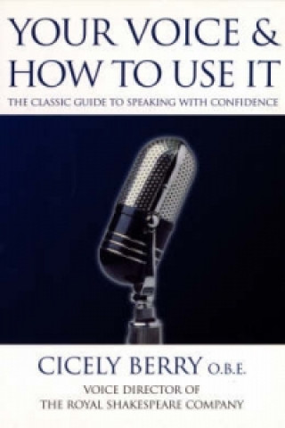 Könyv Your Voice and How to Use it Cicely Berry