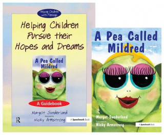 Kniha Helping Children Pursue their Hopes and Dreams & A Pea Called Mildred Margot Sunderland