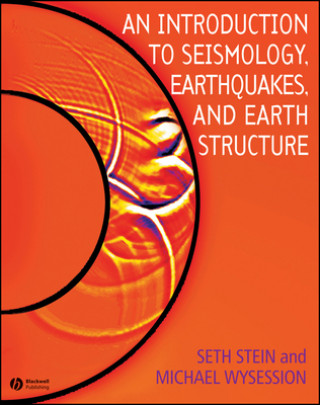 Könyv Introduction to Seismology, Earthquakes and Earth Structure S. Stein
