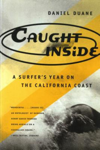 Carte Caught Inside: a Surfer's Year on the California Coast Daniel Duane