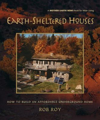 Kniha Earth-Sheltered Houses Rob Roy