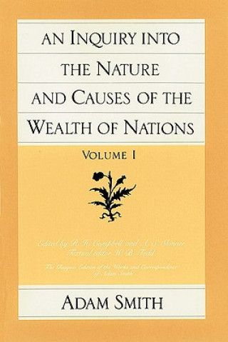 Carte Inquiry into the Nature & Causes of the Wealth of Nations, Volume 1 Adam Smith