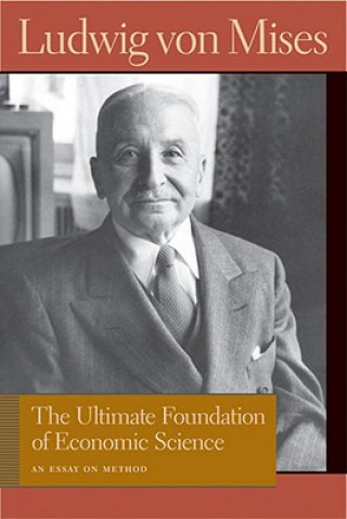 Knjiga Ultimate Foundation of Economic Science Ludwig Mises