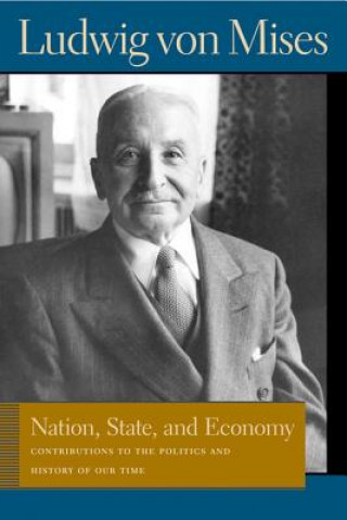 Könyv Nation, State, & Economy Ludwig Mises