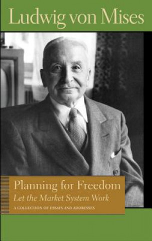 Knjiga Planning for Freedom: Let the Market System Work Ludwig Mises