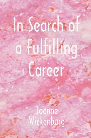 Book In Search of a Fulfilling Career Joanne Wickenburg