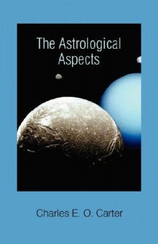 Könyv Astrological Aspects Charles E.O. Carter
