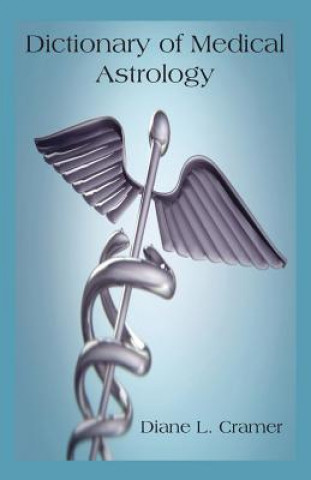 Knjiga Dictionary of Medical Astrology Diane  L. Cramer