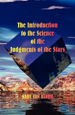 Kniha Introduction to the Science of the Judgments of the Stars Sahl Ibn Bishr