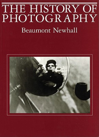 Kniha History of Photography Beaumont Newhall