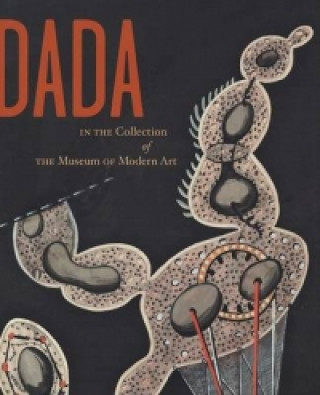 Книга Dada in the Collection of The Museum of Modern Art Anne Umland